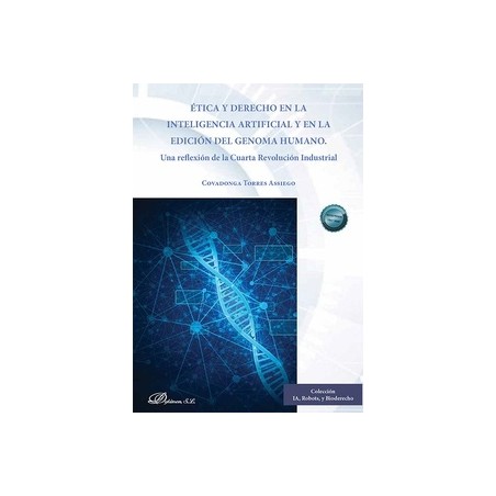 Ética y Derecho en la inteligencia artificial y en la edición del genoma humano "una reflexión de la Cuarta Revolución Industri