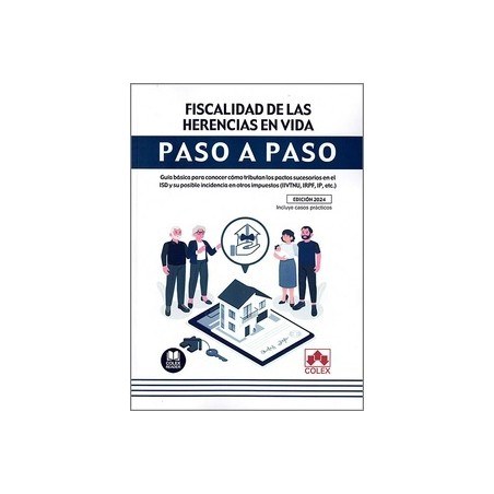 Fiscalidad de las herencias en vida. Paso a paso "Guía básica para conocer cómo tributan los pactos sucesorios en el ISD y su p