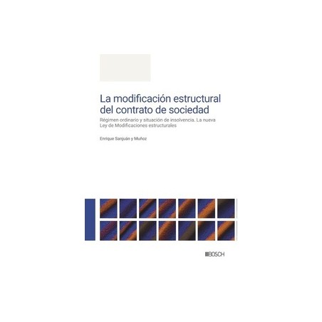 La modificación estructural del contrato de sociedad "Régimen ordinario y situación de insolvencia. La Nueva Ley de Modificacio