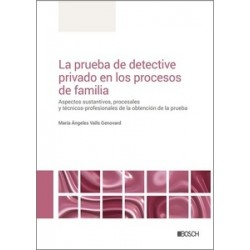 La prueba de detective privado en los procesos de familia. "Aspectos sustantivos, procesales y...