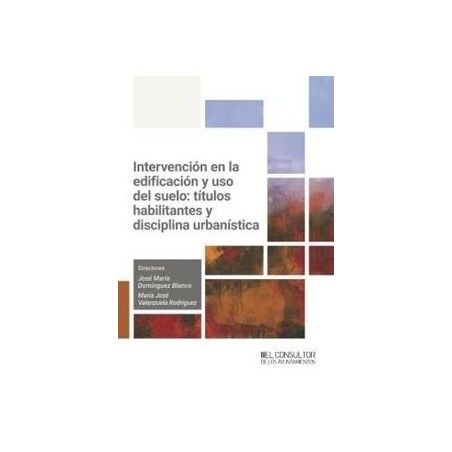 Intervención en la edificación y uso del suelo: títulos habilitantes y disciplina urbanística