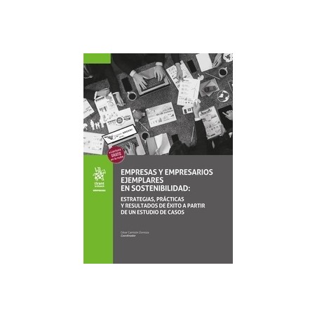 Empresas y empresarios ejemplares en sostenibilidad "estrategias, prácticas y resultados de éxito a partir de un estudio de cas