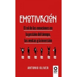 EMOTIVACION "El rol de las emociones en la gestion del tiempo, las ventas y la inversion"