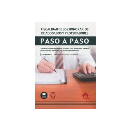 Fiscalidad de los honorarios de abogados y procuradores. Paso a paso "Todas las claves impositivas de los honorarios, costas pr