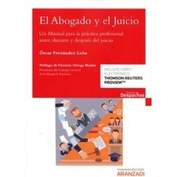 El Abogado y el Juicio "Un Manual para la Práctica Profesional Antes, Durante y Después del Juicio"