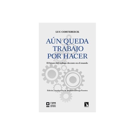 AUN QUEDA TRABAJO POR HACER "EL FUTURO DEL TRABAJO DECENTE EN EL MUNDO"