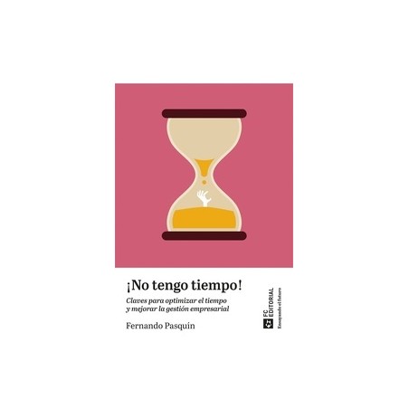 NO TENGO TIEMPO "Claves para optimizar el tiempo y mejorar la gestion empresarial"