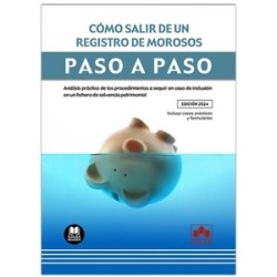 Cómo salir de un registro de morosos. Paso a paso "Análisis práctico de los procedimientos a seguir en caso de inclusión en un 