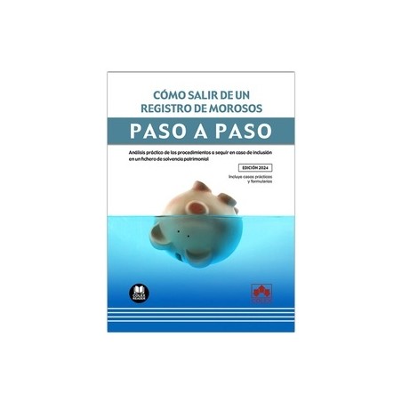 Cómo salir de un registro de morosos. Paso a paso "Análisis práctico de los procedimientos a seguir en caso de inclusión en un 