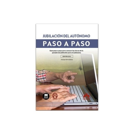 Jubilación del autónomo. Paso a paso "Guía paso a paso para conocer las claves de la pensión de jubilación para el autónomo"