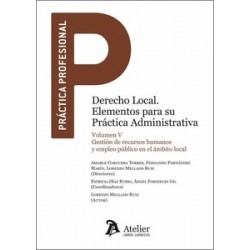 DERECHO LOCAL. Elementos para su práctica administrativa "Vol. V.- Gestión de recursos humanos y empleo público en el ámbito lo