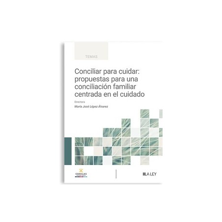 Conciliar para cuidar: propuestas para una conciliación familiar centrada en el cuidado