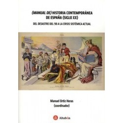 (Manual de) Historia Contemporánea de España (siglo XX) "del Desastre del 98 a la crisis...