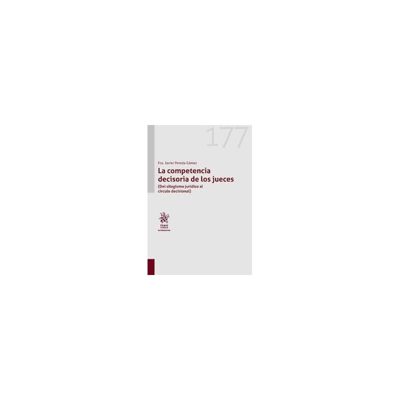 La competencia decisoria de los jueces "Del silogismo jurídico al círculo decisional"