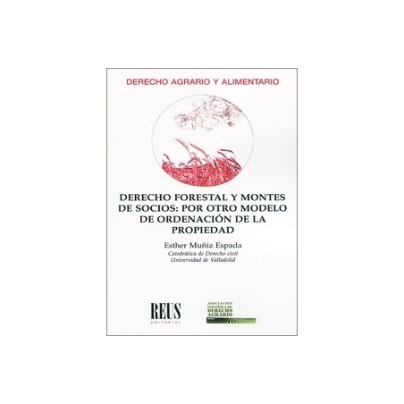 Derecho forestal y montes de socios: por otro modelo de ordenación de la propiedad