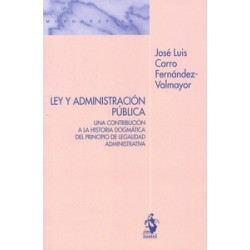 Ley y administración pública "Una contribución a la historia dogmática del principio de legalidad...