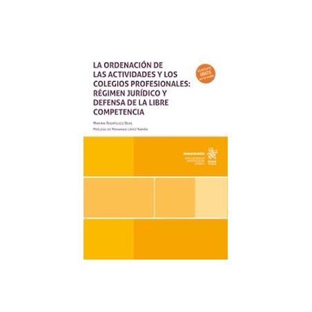 La ordenación de las actividades y los colegios profesionales: régimen jurídico y defensa de la libre competenci