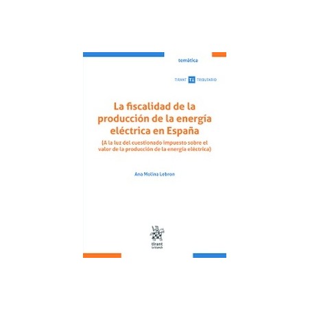 La fiscalidad de la producción de la energía eléctrica en España "A la luz del cuestionado impuesto sobre el valor de la produc