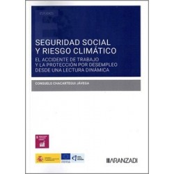 Seguridad Social y riesgo climático "El accidente de trabajo y la protección por desempleo desde una lectura dinámica"