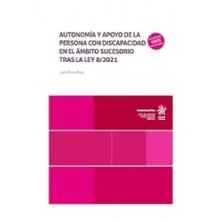 Autonomía y apoyo de la persona con discapacidad en el ámbito sucesorio tras la Ley 8/2021