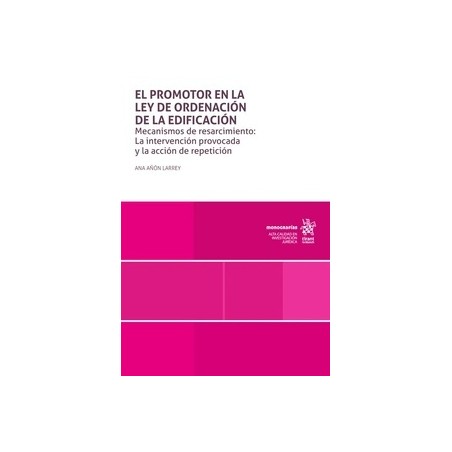 El promotor en la Ley de ordenación de la edificación "Mecanismos de resarcimiento"