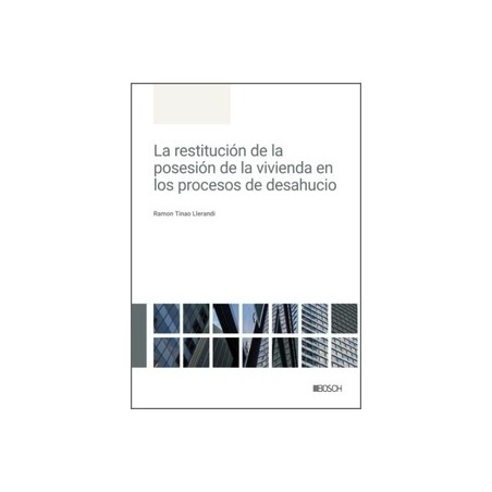 La restitución de la posesión de la vivienda en los procesos de desahucio "Próxima Aparición 20/2/2025"