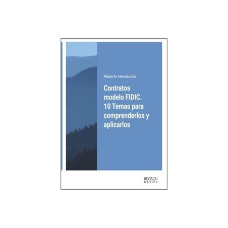 Contratos modelo FIDIC. 10 Temas para comprenderlos y aplicarlos