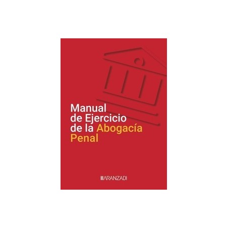 Manual de Ejercicio de la Abogacía Penal