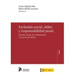 Exclusión social, delito y responsabilidad penal. Estudios desde los fundamentos y la teoría del...