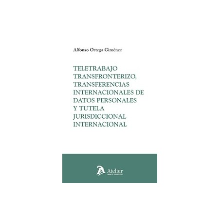 Teletrabajo transfronterizo, transferencias internacionales de datos personales y tutela jurisdiccional internac