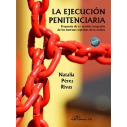 La ejecución penitenciaria "Propuesta de un modelo integrador de los intereses legítimos de la...