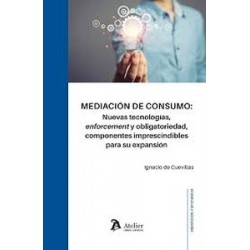 Mediación de consumo: nuevas tecnologías, enforcementy obligatoriedad