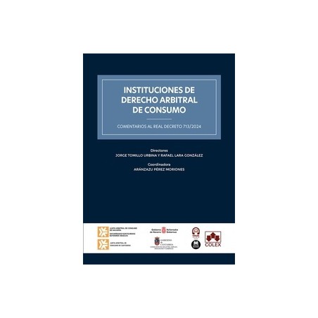 Instituciones de Derecho arbitral de consumo "Comentarios al Real Decreto 713/2024"