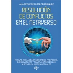 Resolución de conflictos en el metaverso "Nuevas reglas para mercados, propiedad, consumidores y...