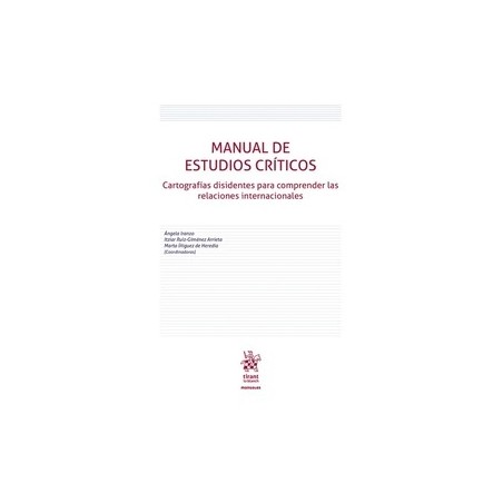 Manual de estudios críticos: cartografías disidentes para comprender las relaciones internacionales