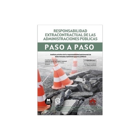 Responsabilidad extracontractual de las Administraciones Públicas. Paso a paso "Análisis práctico de la responsabilidad patrimo