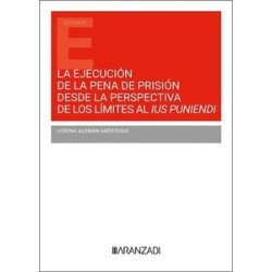 La ejecución de la pena de prisión desde la perspectiva de los límites al ius puniendi