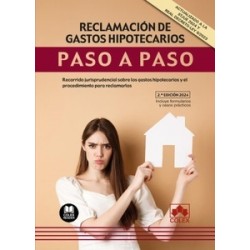 Reclamación de gastos hipotecarios. Paso a paso (Papel + Ebook) "Incluye Formularios y Casos Prácticos. Recorrido jurisprudenci