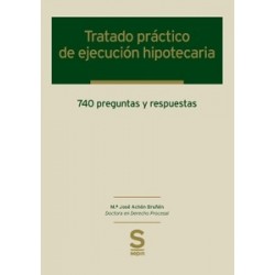 Tratado práctico de ejecución hipotecaria. 740 preguntas y respuestas