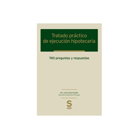 Tratado práctico de ejecución hipotecaria. 740 preguntas y respuestas