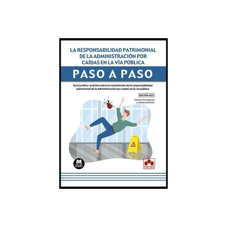 La responsabilidad patrimonial de la Administración por caídas en la vía pública. Paso a paso "Guía jurídico-práctica sobre la 