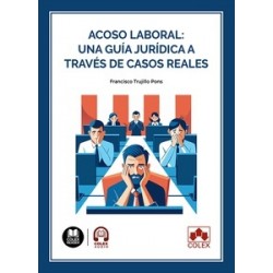 Acoso laboral: una guía jurídica a través de casos reales