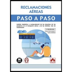 Reclamaciones aéreas. Paso a paso "Análisis legislativo y jurisprudencial de los derechos de los pasajeros en el transporte aér