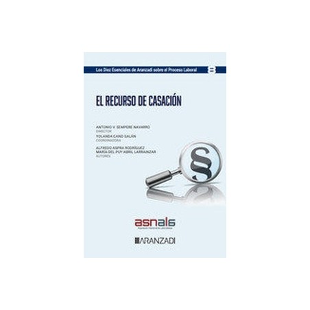 Recurso de casación "Los Diez Esenciales De Aranzadi Proceso Laboral Nº8"