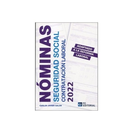 Nóminas. Seguridad Social. Contratación Laboral 2022. Adaptado a la Reforma Laboral