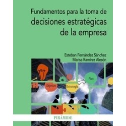 Fundamentos para la Toma de Decisiones Estratégicas de la Empresa