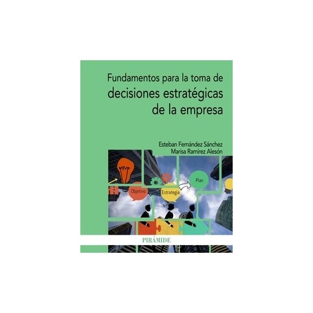 Fundamentos para la Toma de Decisiones Estratégicas de la Empresa