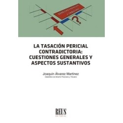La Tasación Pericial Contradictoria "Cuestiones Generales y Aspectos Sustantivos"
