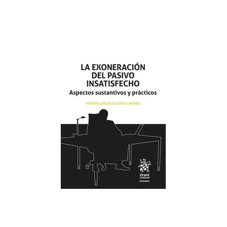 La exoneración del pasivo insatisfecho "Aspectos sustantivos y prácticos"