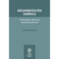 Argumentación jurídica. Fundamentos teóricos y elementos prácticos